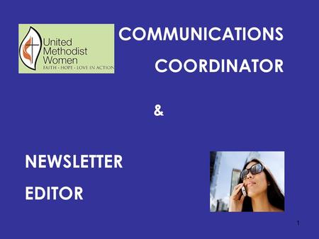 1 COMMUNICATIONS COORDINATOR & NEWSLETTER EDITOR.