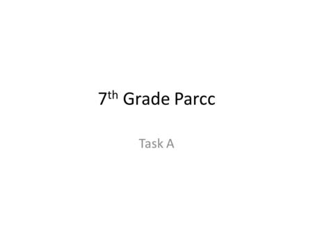 7th Grade Parcc Task A.