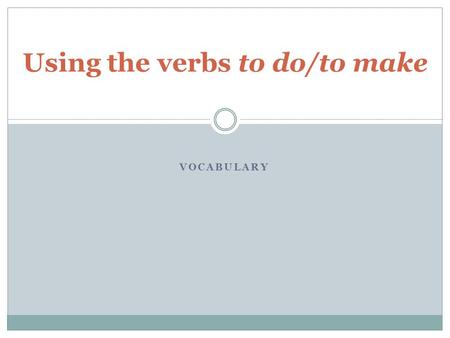 Using the verbs to do/to make