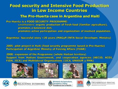 The Pro-Huerta case in Argentina and Haiti. OBJECTIVES OF THE PROGRAM 1.To complement the food diet of low-income sectors by way of small scale self-