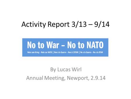 Activity Report 3/13 – 9/14 By Lucas Wirl Annual Meeting, Newport, 2.9.14.