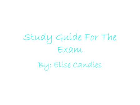 Study Guide For The Exam By: Elise Candies. Writing Process Definitions Pre- Writing: brainstorming Attention Getter: the first sentence in the introduction.