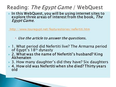  In this WebQuest, you will be using internet sites to explore three areas of interest from the book, The Egypt Game.