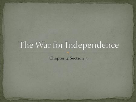 Chapter 4 Section 3. British Army led by General William Howe was well trained and well equipped British army. Continental Army was inexperienced, poorly.