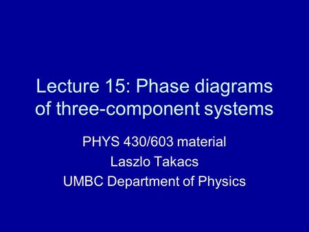 Lecture 15: Phase diagrams of three-component systems