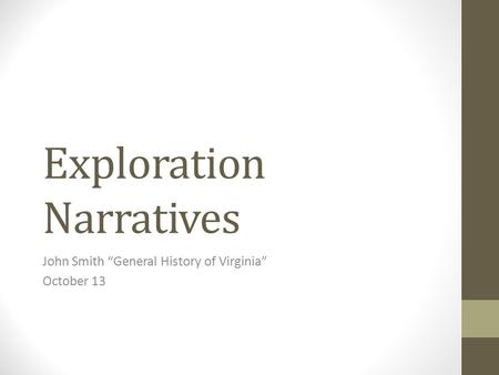 Exploration Narratives John Smith “General History of Virginia” October 13.