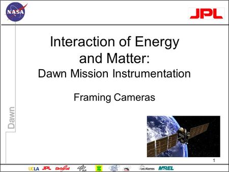 Dawn Interaction of Energy and Matter: Dawn Mission Instrumentation Framing Cameras 1.