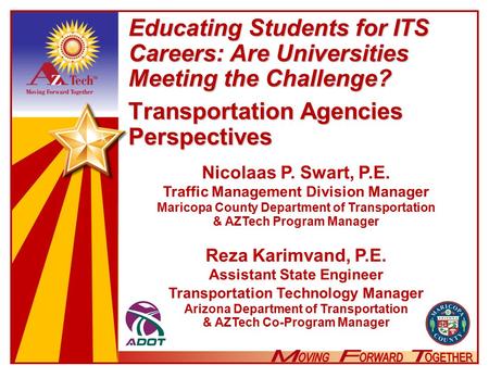 Educating Students for ITS Careers: Are Universities Meeting the Challenge? Transportation Agencies Perspectives Model Operations Nicolaas P. Swart, P.E.