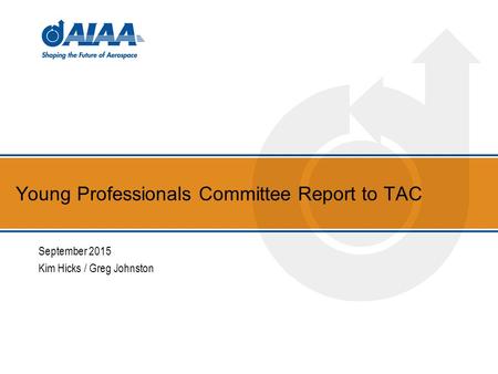 Young Professionals Committee Report to TAC September 2015 Kim Hicks / Greg Johnston.