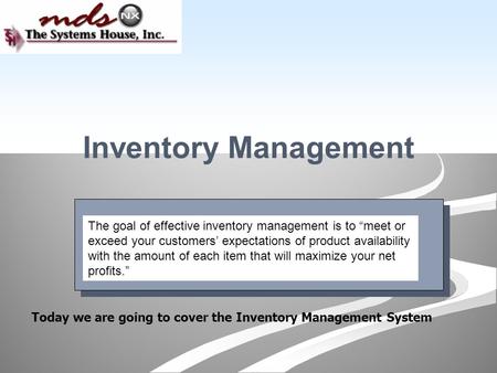 Inventory Management The goal of effective inventory management is to “meet or exceed your customers’ expectations of product availability with the amount.