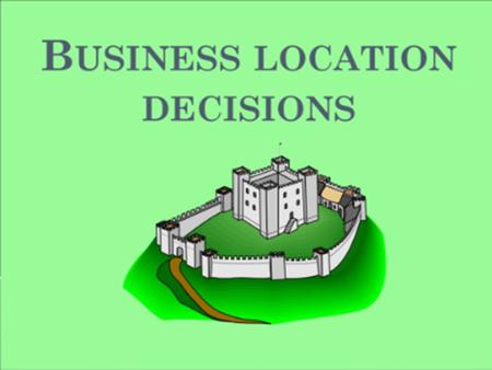 BUSINESS LOCATION DECISIONS.  Labour regulations  Environmental factors  Transport  Infrastructure and availability of electricity and water  Potential.