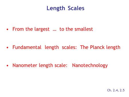 Length Scales From the largest … to the smallest