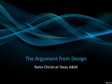 The Argument from Design Ratio Christi at Texas A&M.