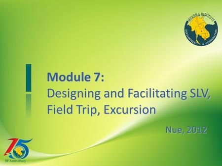 Module 7: Designing and Facilitating SLV, Field Trip, Excursion