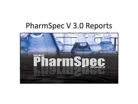 PharmSpec V 3.0 Reports. Table of Contents 1.Batch export 2.Custom report 3.EP 6 Large Volume, User Fields on Left / User Fields on Right 4.EP 6 SVI Reviewers,