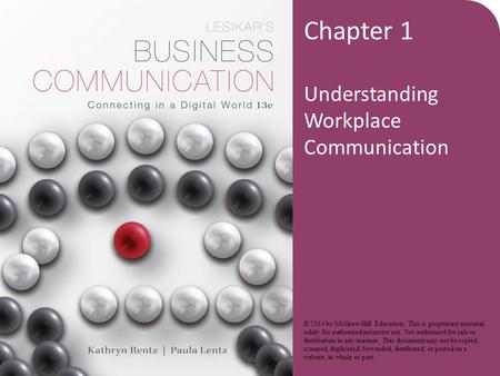 Chapter 1 Understanding Workplace Communication © 2014 by McGraw-Hill Education. This is proprietary material solely for authorized instructor use. Not.