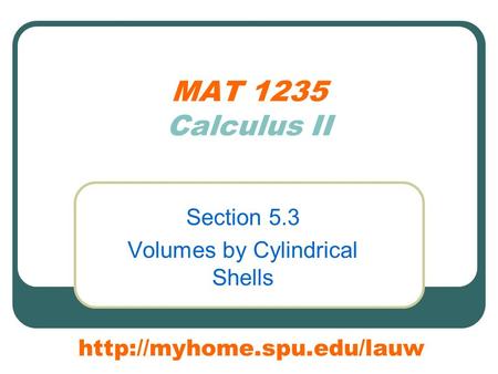 MAT 1235 Calculus II Section 5.3 Volumes by Cylindrical Shells