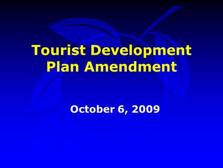 Tourist Development Plan Amendment October 6, 2009.