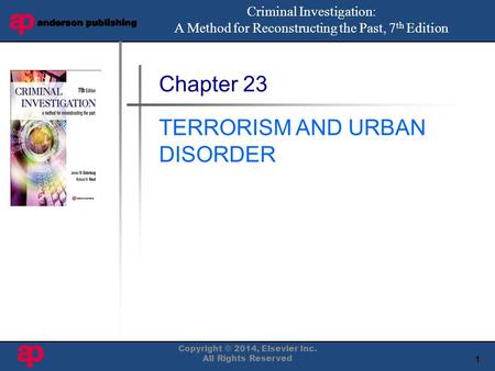 1 Book Cover Here Chapter 23 TERRORISM AND URBAN DISORDER Criminal Investigation: A Method for Reconstructing the Past, 7 th Edition Copyright © 2014,