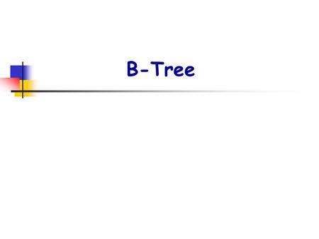 B-Tree.