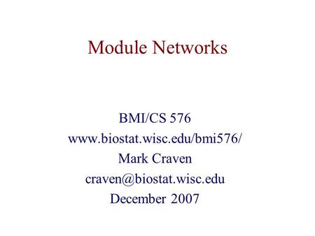 Module Networks BMI/CS 576  Mark Craven December 2007.