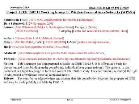 Doc.: IEEE 802.15-03-502-01-0030 Submission November 2003, Slide 1 Project: IEEE P802.15 Working Group for Wireless Personal Area Networks (WPANs) Submission.