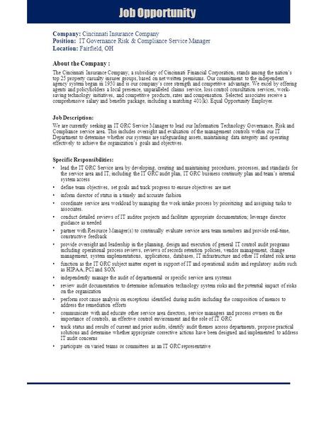 Company: Cincinnati Insurance Company Position: IT Governance Risk & Compliance Service Manager Location: Fairfield, OH About the Company : The Cincinnati.