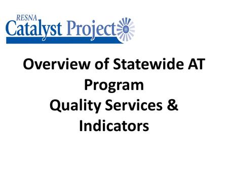 Overview of Statewide AT Program Quality Services & Indicators.