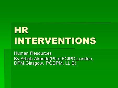 HR INTERVENTIONS Human Resources