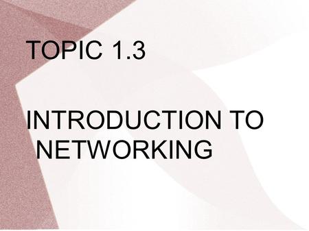 TOPIC 1.3 INTRODUCTION TO NETWORKING. Router – A netwok interconnection device & associated software that links two networks. The networks being linked.