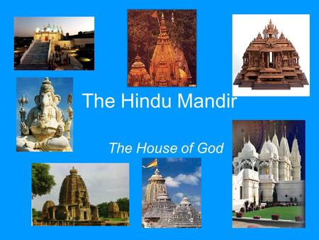 The Hindu Mandir The House of God.