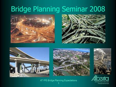 AT FPS Bridge Planning Expectations 1 Bridge Planning Seminar 2008.