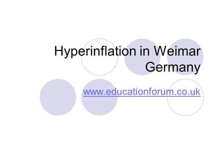 Hyperinflation in Weimar Germany www.educationforum.co.uk.