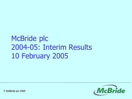 McBride plc 2004-05: Interim Results 10 February 2005.