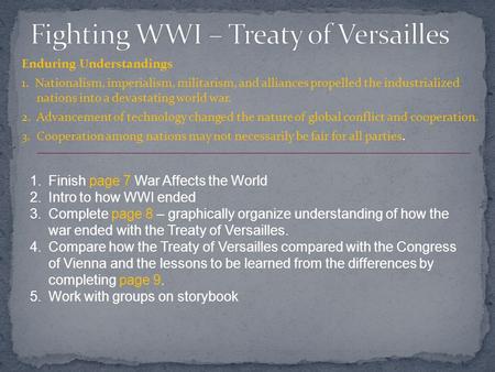 Enduring Understandings 1. Nationalism, imperialism, militarism, and alliances propelled the industrialized nations into a devastating world war. 2. Advancement.