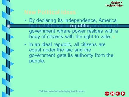 New Political Ideas Click the mouse button to display the information. By declaring its independence, America had established a republic, or a form of.