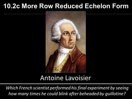 10.2c More Row Reduced Echelon Form