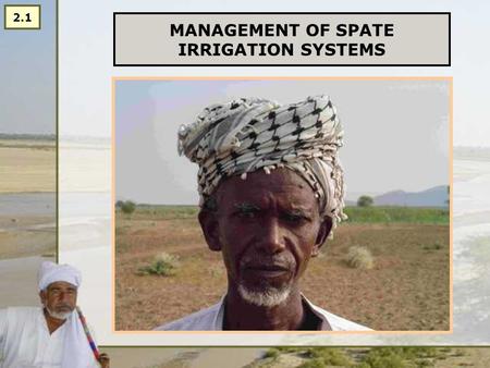 MANAGEMENT OF SPATE IRRIGATION SYSTEMS 2.1. Management of spate irrigation: role of local government and user organisations Viability of spate irrigation.