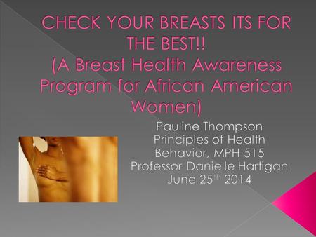  Breast cancer awareness is a preventative treatment › Earlier detection provides a better treatment and survival outcome  High prevalence of breast.