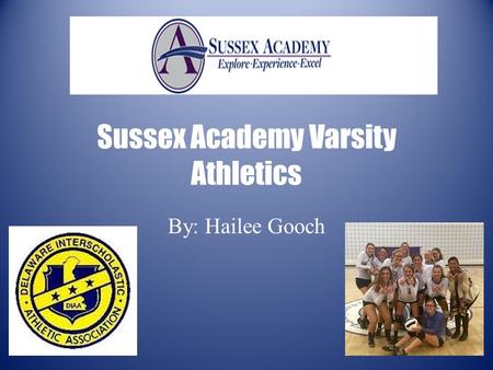 Sussex Academy Varsity Athletics By: Hailee Gooch.