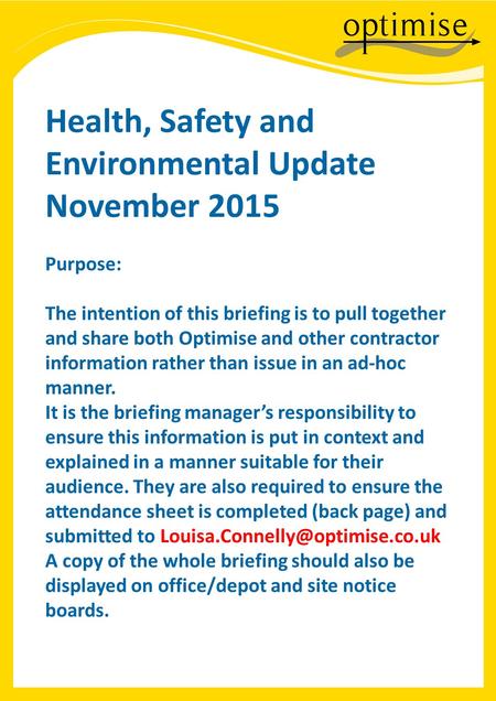 Health, Safety and Environmental Update November 2015 Purpose: The intention of this briefing is to pull together and share both Optimise and other contractor.