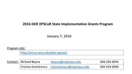 2016 DOE EPSCoR State Implementation Grants Program January 7, 2016 Contact : Richard Cristina.