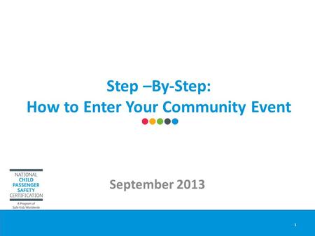 Step –By-Step: How to Enter Your Community Event September 2013 1.