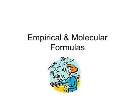 Empirical & Molecular Formulas