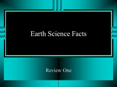 Earth Science Facts Review One. Scientific Method The Scientific Method is a set of steps to conduct, research, experiment, and draw a conclusion based.