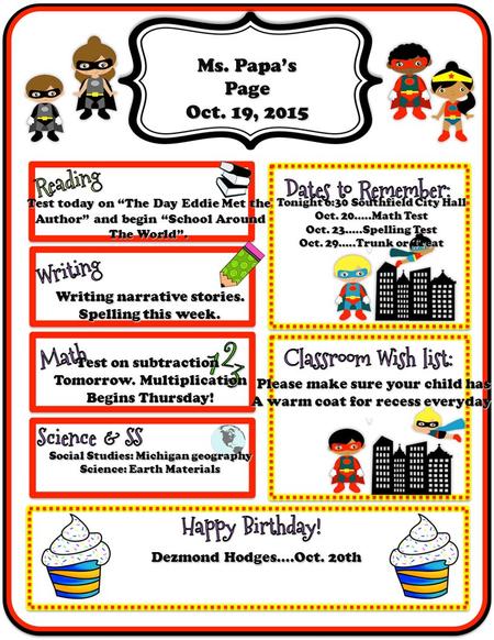 Ms. Papa’s Page Oct. 19, 2015 Writing narrative stories. Spelling this week. Test today on “The Day Eddie Met the Author” and begin “School Around The.