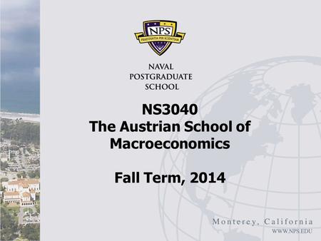 NS3040 The Austrian School of Macroeconomics Fall Term, 2014.