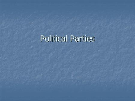 Political Parties. A political party is an organization of citizens who wish to influence and control government by getting their members elected to office.