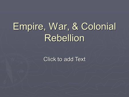 Empire, War, & Colonial Rebellion