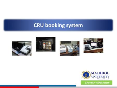 | Faculty of Pharmacy CRU booking system. | Faculty of Pharmacy Outlines  Equipment booking  Q&A  Booking cancellation  CRU registration.